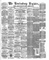 Tewkesbury Register Saturday 13 July 1889 Page 1