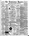 Tewkesbury Register Saturday 22 May 1897 Page 1