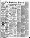 Tewkesbury Register Saturday 23 April 1898 Page 1