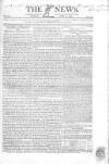 The News (London) Sunday 29 April 1827 Page 1