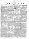 The News (London) Sunday 18 November 1838 Page 1