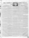 Weekly Chronicle (London) Sunday 02 October 1836 Page 1