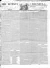 Weekly Chronicle (London) Sunday 19 February 1837 Page 1