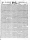 Weekly Chronicle (London) Sunday 07 October 1838 Page 1