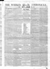 Weekly Chronicle (London) Sunday 07 April 1839 Page 1