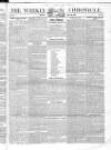 Weekly Chronicle (London) Sunday 28 April 1839 Page 1