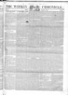Weekly Chronicle (London) Sunday 16 February 1840 Page 1
