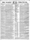 Weekly Chronicle (London) Saturday 10 July 1841 Page 1