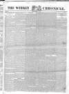 Weekly Chronicle (London) Saturday 09 March 1844 Page 1
