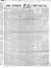 Weekly Chronicle (London) Saturday 23 March 1844 Page 1