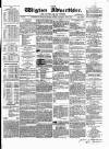 Wigton Advertiser Saturday 25 May 1861 Page 1