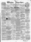 Wigton Advertiser Saturday 15 March 1862 Page 1