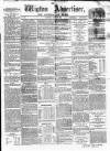 Wigton Advertiser Saturday 02 August 1862 Page 1