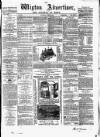 Wigton Advertiser Saturday 18 April 1863 Page 1