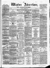 Wigton Advertiser Saturday 23 January 1864 Page 1