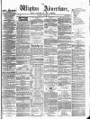 Wigton Advertiser Saturday 23 April 1864 Page 1