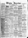 Wigton Advertiser Saturday 07 May 1864 Page 1