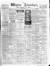 Wigton Advertiser Saturday 06 August 1864 Page 1