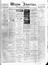 Wigton Advertiser Saturday 13 August 1864 Page 1