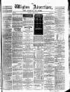 Wigton Advertiser Saturday 20 August 1864 Page 1