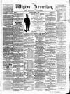 Wigton Advertiser Saturday 11 March 1865 Page 1