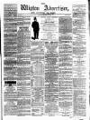 Wigton Advertiser Saturday 18 March 1865 Page 1