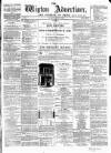 Wigton Advertiser Saturday 27 July 1867 Page 1
