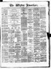 Wigton Advertiser Saturday 28 March 1874 Page 1
