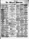 Wigton Advertiser Saturday 22 January 1876 Page 1