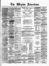 Wigton Advertiser Saturday 13 April 1878 Page 1
