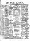 Wigton Advertiser Saturday 15 February 1879 Page 1