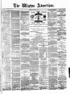 Wigton Advertiser Saturday 10 January 1880 Page 1