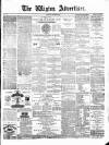 Wigton Advertiser Saturday 28 August 1880 Page 1