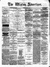 Wigton Advertiser Saturday 10 March 1883 Page 1