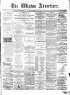 Wigton Advertiser Saturday 08 March 1884 Page 1