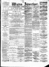 Wigton Advertiser Saturday 18 February 1888 Page 1