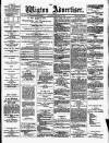 Wigton Advertiser Saturday 16 February 1889 Page 1