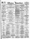 Wigton Advertiser Saturday 18 May 1895 Page 1