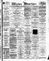 Wigton Advertiser Saturday 22 February 1896 Page 1