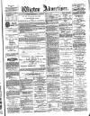 Wigton Advertiser Saturday 31 March 1900 Page 1