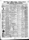 Soulby's Ulverston Advertiser and General Intelligencer Thursday 09 December 1852 Page 1