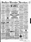 Soulby's Ulverston Advertiser and General Intelligencer Thursday 10 March 1870 Page 1