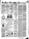 Soulby's Ulverston Advertiser and General Intelligencer Thursday 10 August 1882 Page 1