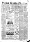 Soulby's Ulverston Advertiser and General Intelligencer Thursday 12 April 1883 Page 1