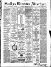 Soulby's Ulverston Advertiser and General Intelligencer Thursday 01 May 1884 Page 1