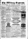 Witney Express and Oxfordshire and Midland Counties Herald Thursday 29 February 1872 Page 1