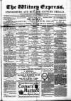 Witney Express and Oxfordshire and Midland Counties Herald Thursday 09 February 1882 Page 1