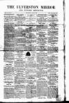 Ulverston Mirror and Furness Reflector Saturday 28 July 1860 Page 1