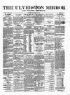 Ulverston Mirror and Furness Reflector Saturday 18 February 1871 Page 1