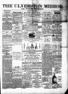 Ulverston Mirror and Furness Reflector Saturday 22 February 1873 Page 1